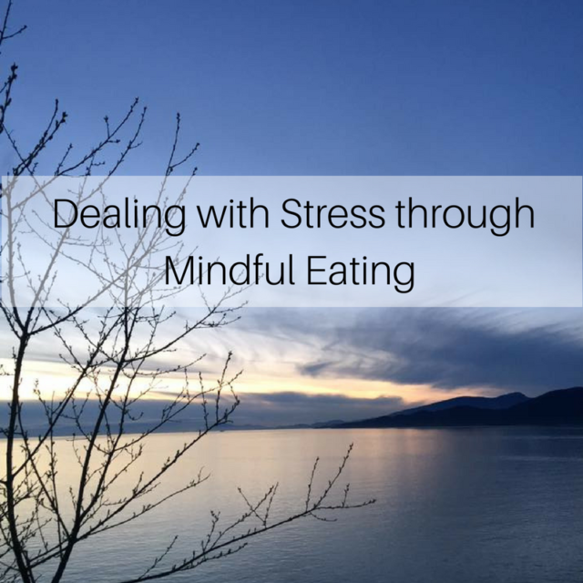 Dealing with Stress through Mindful Eating